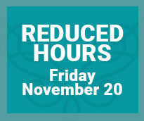 Reduced Hours Friday, November 20